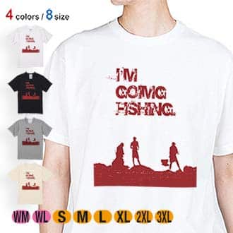 【Tシャツ】I&#39;m going fishing 5.6oz Cotton:100%