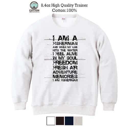 【トレーナー】I am a fisherman. 8.4oz Cotton:100%