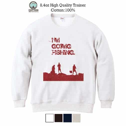 【トレーナー】I'm going fishing 8.4oz Cotton:100%
